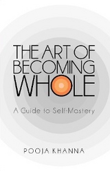 Art of Becoming Whole -  Pooja Khanna