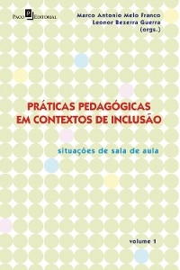 Práticas Pedagógicas em Contextos de Inclusão - Marco Antonio Melo Franco, Leonor Bezerra Guerra, Paloma Roberta Euzebio Rodrigues