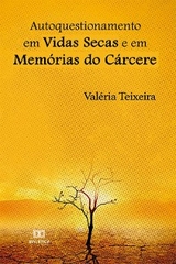 Autoquestionamento em Vidas Secas e em Memórias do Cárcere - Valéria da Silva Teixeira