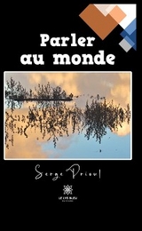 Parler au monde - Serge Prioul