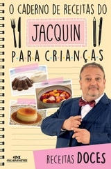 O caderno de receitas do Jacquin para crianças - Erick Jacquin