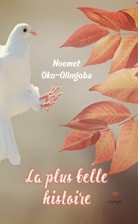 La plus belle histoire - Noemet Oko-Olingoba