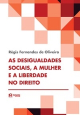 As desigualdades sociais, a mulher e a liberdade no direito - Régis Fernandes de Oliveira