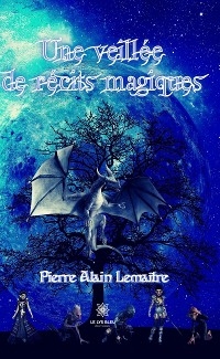 Une veillée de récits magiques - Pierre Alain Lemaître