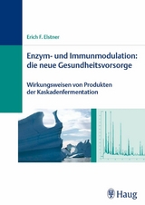 Enzym- und Immunmodulation: die neue Gesundheitsvorsorge - Erich F. Elstner