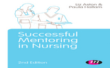 Successful Mentoring in Nursing -  Liz Aston,  Paula Hallam