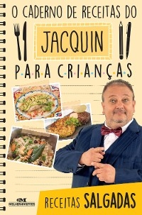 O caderno de receitas do Jacquin para crianças - Erick Jacquin