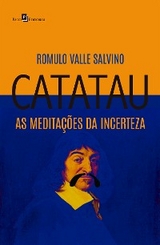 Catatau, as meditações da incerteza - Romulo Valle Salvino