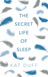 Secret Life of Sleep -  Kat Duff