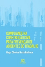 Compliance na Construção Civil para Prevenção de Acidentes de Trabalho - Hugo Oliveira Horta Barbosa