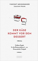 Der Käse kommt vor dem Dessert - Vincent Moissonnier, Joachim Frank