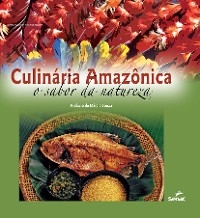 Culinária amazônica -  Departamento Nacional do Serviço Nacional de Aprendizagem Comercial