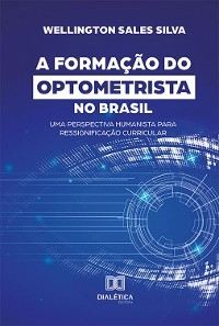 A Formação do Optometrista no Brasil - Wellington Sales Silva