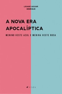 A nova era apocalíptica menino veste azul e menina veste rosa - Lisiane Aguiar Henrique