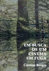 Em busca de um cinema em fuga - Cristian Borges