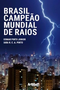 Brasil campeão mundial de raios - Osmar Pinto Junior, Iara Regina Cardoso de Almeida Pinto