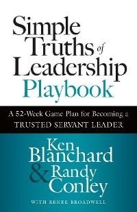 Simple Truths of Leadership Playbook -  Ken Blanchard,  Renee Broadwell,  Randy Conley