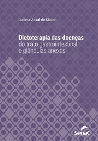 Dietoterapia das doenças do trato gastrointestinal e glândulas anexas - Luciene Assaf de Matos