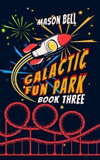 Galactic Fun Park - Mason Bell