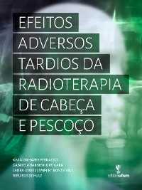 Efeitos adversos tardios da radioterapia de cabeça e pescoço - Kívia Linhares Ferrazzo, Gabriela Barbieri Ortigara, Laura Izabel Lampert Bonzanini, Riéli Elis Schulz