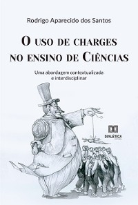 O uso de charges no ensino de Ciências - Rodrigo Aparecido dos Santos