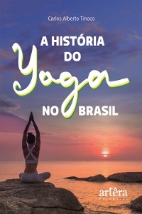 A História do Yoga no Brasil - Carlos Alberto Tinoco