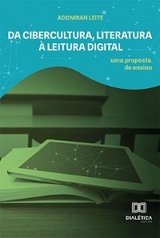 Da cibercultura, literatura à leitura digital - Adoniran Leite
