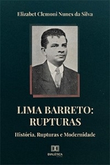 Lima Barreto: Rupturas - Elizabet Clemoni Nunes da Silva