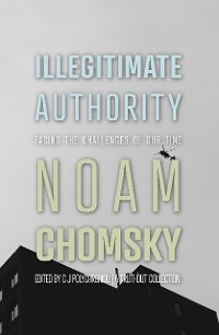 Illegitimate Authority -  Noam Chomsky,  C.J. Polychroniou