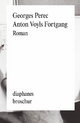 Anton Voyls Fortgang: Roman Georges Perec Author