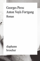 Anton Voyls Fortgang -  Georges Perec