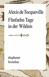 Fünfzehn Tage in der Wildnis -  Alexis de Tocqueville