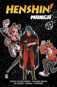 Henshin Mangá vol. 02 - Wagner Araújo, Rafa Santos, Rafael Brindo,  ORO8ORO, João Eddie, Fabiano Ferreira