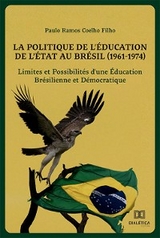 La Politique de l'Éducation de l'État au Brésil (1961-1974) - Paulo Ramos Coelho Filho