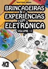 Brincadeiras e Experiências com Eletrônica - volume 11 - Newton C. Braga