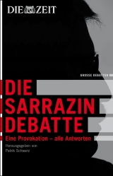 Die Sarrazin-Debatte - Patrik Schwarz