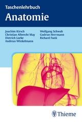 Taschenlehrbuch Anatomie - Joachim Kirsch, Christian Albrecht May, Dietrich Lorke, Andreas Winkelmann