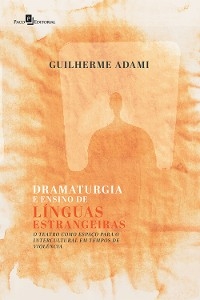 Dramaturgia e Ensino de Línguas Estrangeiras - Guilherme Adami