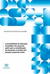 A possibilidade de alteração do pedido e da causa de pedir após a estabilização da demanda no âmbito dos juizados especiais cíveis - Gustavo de Carvalho Linhares