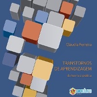 Transtornos da aprendizagem -  Claudia Ferreira