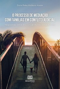 O Processo de Mediação com Famílias em Conflito Judicial - Eliane Pelles Machado Amorim