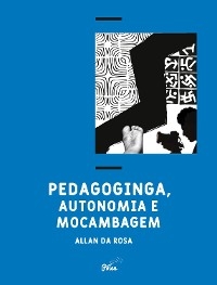 Pedagoginga, autonomia e mocambagem -  Allan da Rosa