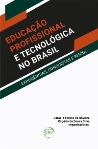 Educação profissional e tecnológica no Brasil - Rafael Fabricio de Oliveira, Rogério de Souza Silva