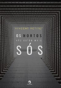 Os mortos não estão mais sós - Vincent Petitet