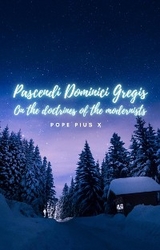 Pascendi Dominici Gregis - Pope Pius X