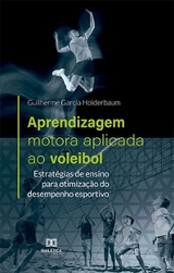 Aprendizagem motora aplicada ao voleibol - Guilherme Garcia Holderbaum