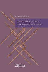 O porteiro de Macbeth e o refúgio de Montaigne - Ricardo Luiz De Souza