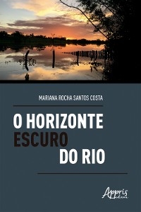 O Horizonte Escuro do Rio: Análise da Figura Paterna nos Romances de Milton Hatoum - Mariana Rocha Santos Costa