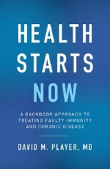 Health Starts Now -  David M. Player
