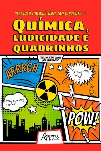 "Em Uma Galáxia Não Tão Distante..." Química, Ludicidade e Quadrinhos - Thaiza Montine Gomes dos Santos Cruz